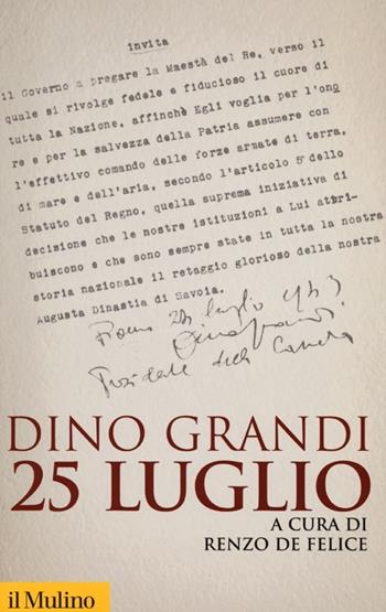 25 luglio - Dino Grandi - Libro Il Mulino 2013, Storica paperbacks | Libraccio.it