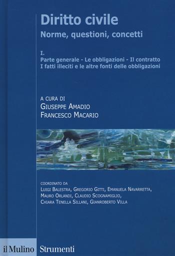 Diritto civile. Norme, questioni, concetti. Vol. 1: Parte generale. Le obbligazioni. Il contratto. I fatti illeciti e le altre fonti delle obbligazioni.  - Libro Il Mulino 2014, Strumenti. Diritto | Libraccio.it