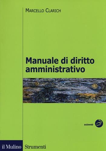 Manuale di diritto amministrativo - Marcello Clarich - Libro Il Mulino 2013, Strumenti | Libraccio.it