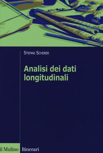 Analisi dei dati longitudinali. Un'introduzione pratica - Stefani Scherer - Libro Il Mulino 2013, Itinerari. Sociologia | Libraccio.it