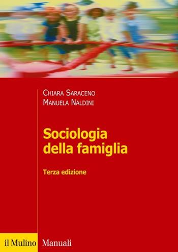 Sociologia della famiglia - Chiara Saraceno, Manuela Naldini - Libro Il Mulino 2013, Manuali | Libraccio.it
