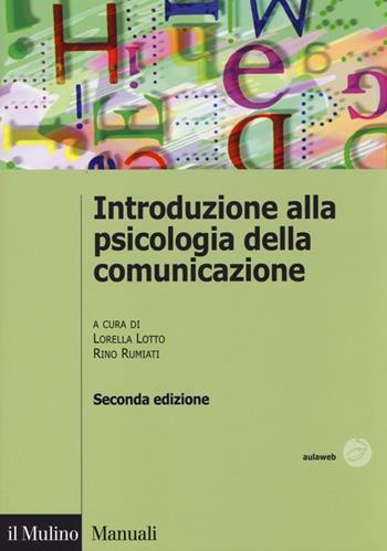 Introduzione alla psicologia della comunicazione  - Libro Il Mulino 2013, Manuali. Psicologia | Libraccio.it