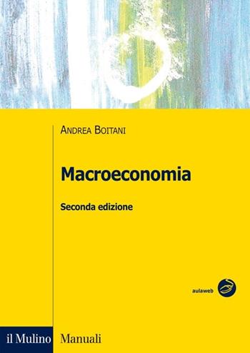 Macroeconomia - Andrea Boitani - Libro Il Mulino 2014, Manuali | Libraccio.it