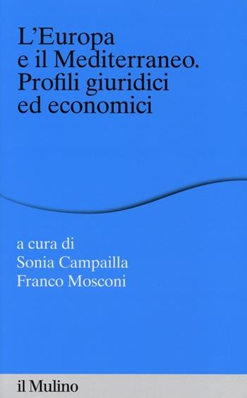 L' Europa e il Mediterraneo. Profili giuridici e economici  - Libro Il Mulino 2013, Percorsi | Libraccio.it
