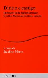 Diritto e castigo. Immagini della giustizia penale: Goethe, Manzoni, Fontane, Gadda