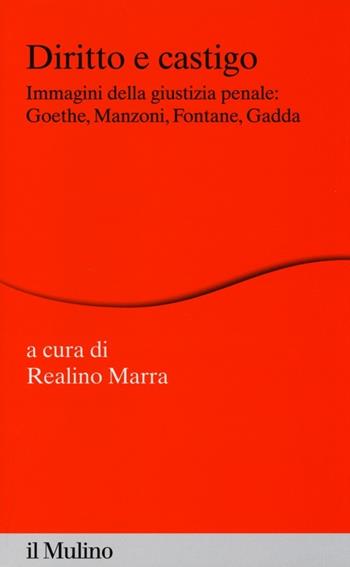 Diritto e castigo. Immagini della giustizia penale: Goethe, Manzoni, Fontane, Gadda  - Libro Il Mulino 2013, Percorsi | Libraccio.it