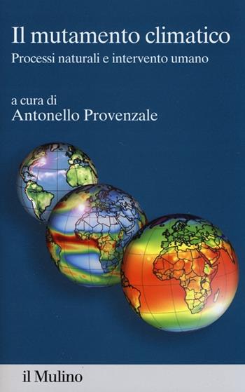 Il mutamento climatico. Processi naturali e intervento umano  - Libro Il Mulino 2013, Percorsi | Libraccio.it