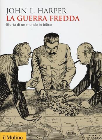 La guerra fredda. Storia di un mondo in bilico - John L. Harper - Libro Il Mulino 2013, Biblioteca storica | Libraccio.it