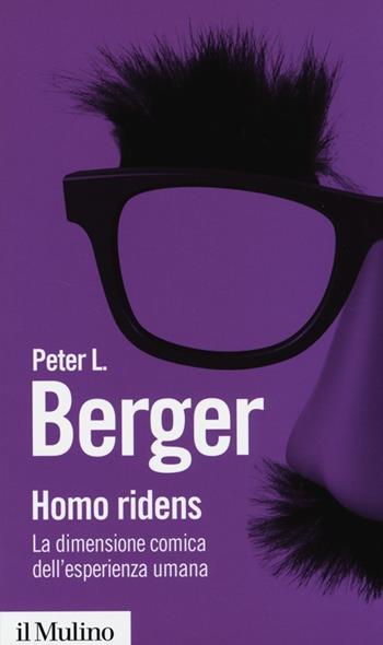 Homo ridens. La dimensione comica dell'esperienza umana - Peter L. Berger - Libro Il Mulino 2013, Biblioteca paperbacks | Libraccio.it