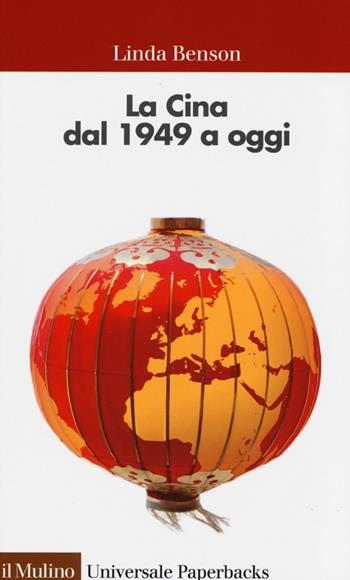 La Cina dal 1949 a oggi - Linda Benson - Libro Il Mulino 2013, Universale paperbacks Il Mulino | Libraccio.it