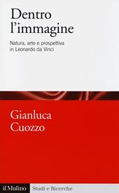 Dentro l'immagine. Natura, arte e prospettiva in Leonardo da Vinci