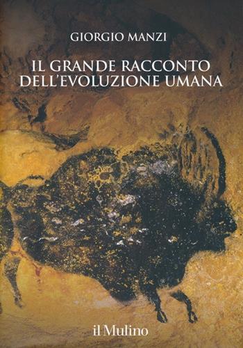 Il grande racconto dell'evoluzione umana - Giorgio Manzi - Libro Il Mulino 2013, Grandi illustrati | Libraccio.it