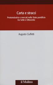 Carta e stracci. Protoindustria e mercati nello Stato Pontificio tra Sette e Ottocento