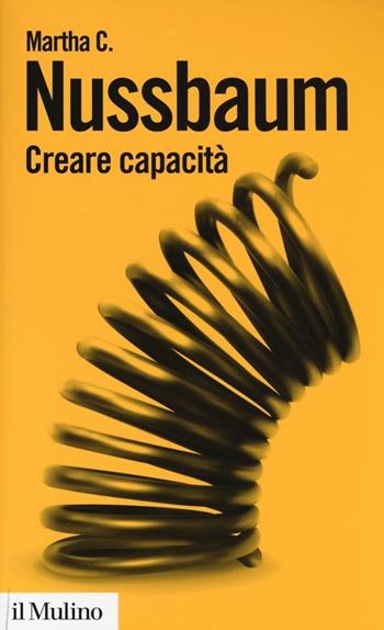 Creare capacità. Liberarsi dalla dittatura del Pil - Martha C. Nussbaum - Libro Il Mulino 2014, Biblioteca paperbacks | Libraccio.it