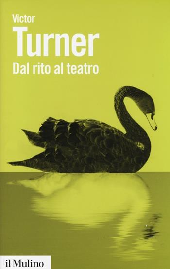 Dal rito al teatro - Victor Turner - Libro Il Mulino 2014, Biblioteca paperbacks | Libraccio.it