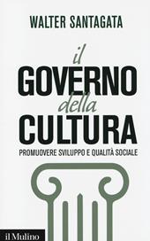 Il governo della cultura. Promuovere sviluppo e qualità sociale