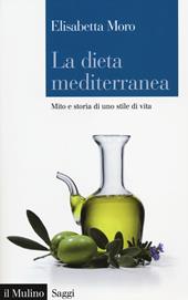 La dieta mediterranea. Mito e storia di uno stile di vita