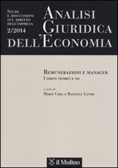 Analisi giuridica dell'economia (2014). Vol. 2: Remunerazione e manager. Uomini (d'oro) e no.