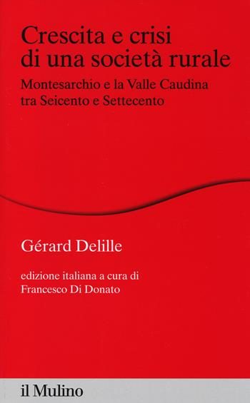 Crescita e crisi di una società rurale. Montesarchio e la valle Caudina tra Seicento e Settecento - Gérard Delille - Libro Il Mulino 2014, Percorsi | Libraccio.it