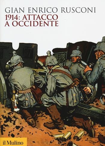 1914: attacco a Occidente - Gian Enrico Rusconi - Libro Il Mulino 2014, Biblioteca storica | Libraccio.it