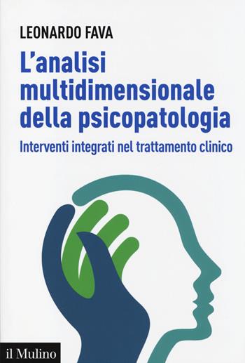 L' analisi multidimensionale della psicopatologia. Interventi integrati nel trattamento clinico - Leonardo Fava - Libro Il Mulino 2014, Aspetti della psicologia | Libraccio.it