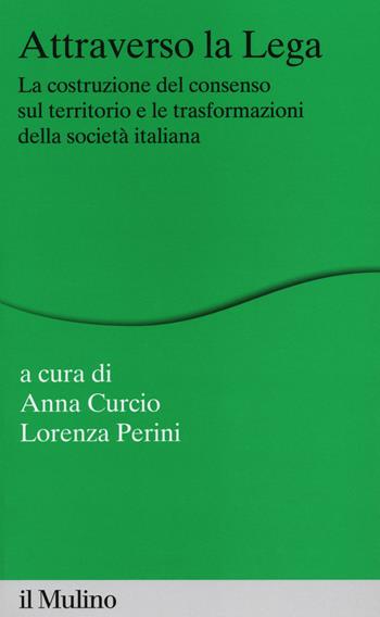 Attraverso la Lega. La costruzione del consenso sul territorio e le trasformazioni della società italiana  - Libro Il Mulino 2014, Percorsi | Libraccio.it