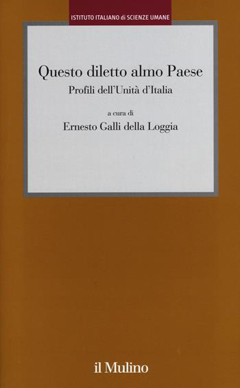 Questo diletto almo Paese. Profili dell'Unità d'Italia  - Libro Il Mulino 2015, Istituto Italiano Scienze Umane. Dialoghi | Libraccio.it