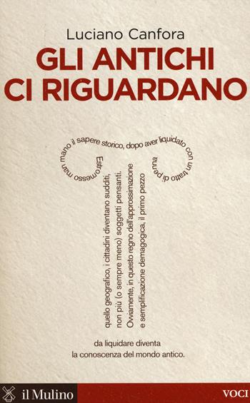 Gli antichi ci riguardano - Luciano Canfora - Libro Il Mulino 2014, Voci | Libraccio.it