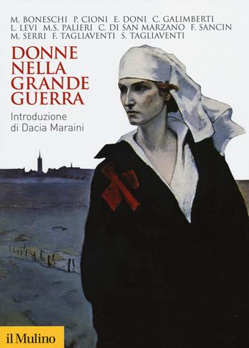 Donne nella grande guerra  - Libro Il Mulino 2014, Biblioteca storica | Libraccio.it