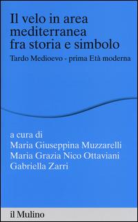 Il velo in area mediterranea fra storia e simbolo. Tardo medioevo-prima età moderna  - Libro Il Mulino 2014, Percorsi | Libraccio.it