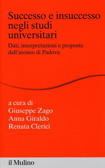 Successo e insuccesso negli studi universitari. Dati, interpretazioni e proposte dall'ateneo di Padova  - Libro Il Mulino 2014, Percorsi | Libraccio.it
