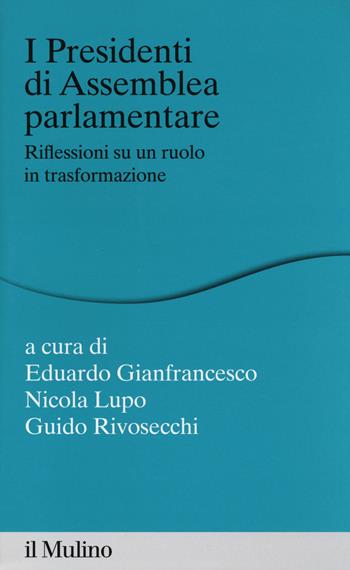 I presidenti di assemblea parlamentare. Riflessioni su un ruolo in trasformazione  - Libro Il Mulino 2014, Percorsi | Libraccio.it