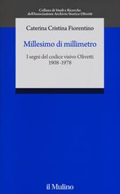 Millesimo di millimetro. I segni del codice visivo Olivetti (1908-1978)