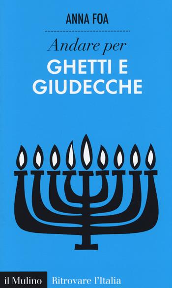 Andare per ghetti e giudecche - Anna Foa - Libro Il Mulino 2014, Ritrovare l'Italia | Libraccio.it