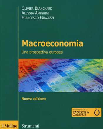 Macroeconomia. Una prospettiva europea - Olivier J. Blanchard, Alessia Amighini, Francesco Giavazzi - Libro Il Mulino 2014, Strumenti | Libraccio.it
