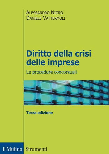 Diritto della crisi delle imprese. Le procedure concorsuali - Alessandro Nigro, Daniele Vattermoli - Libro Il Mulino 2014, Strumenti. Diritto | Libraccio.it