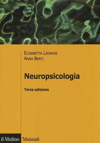 Neuropsicologia - Elisabetta Làdavas, Anna Berti - Libro Il Mulino 2014, Manuali | Libraccio.it