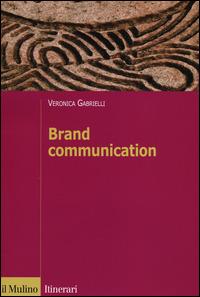 Brand Communication - Veronica Gabrielli - Libro Il Mulino 2014, Itinerari | Libraccio.it