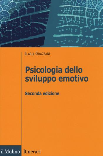 Psicologia dello sviluppo emotivo - Ilaria Grazzani Gavazzi - Libro Il Mulino 2014, Itinerari | Libraccio.it