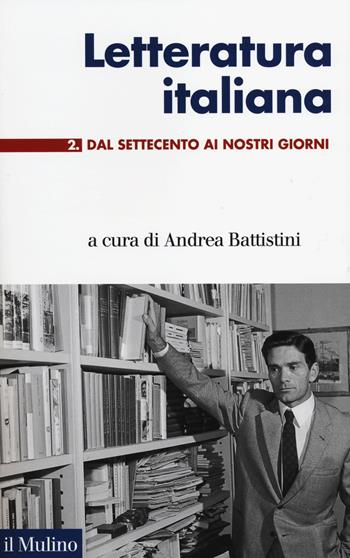 Letteratura italiana. Vol. 2: Dal Settecento ai giorni nostri  - Libro Il Mulino 2014, Le vie della civiltà | Libraccio.it