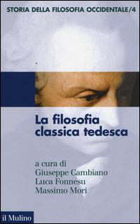 Storia della filosofia occidentale. Vol. 4: La filosofia classica tedesca.  - Libro Il Mulino 2014, Le vie della civiltà | Libraccio.it