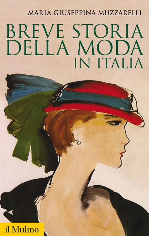 Breve storia della moda in Italia - Maria Giuseppina Muzzarelli - Libro Il  Mulino 2014, Storica paperbacks
