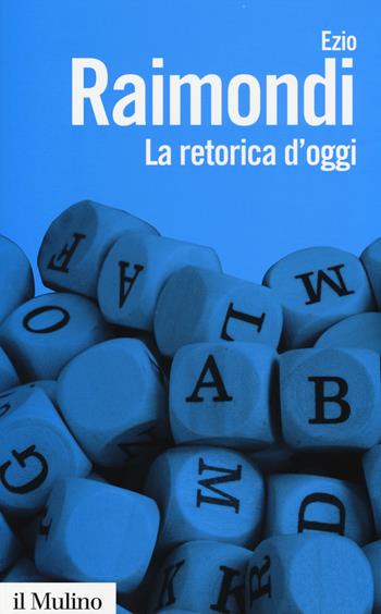 La retorica d'oggi - Ezio Raimondi - Libro Il Mulino 2014, Biblioteca paperbacks | Libraccio.it