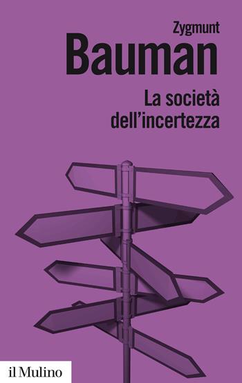 La società dell'incertezza. Nuova ediz. - Zygmunt Bauman - Libro Il Mulino 2014, Biblioteca paperbacks | Libraccio.it