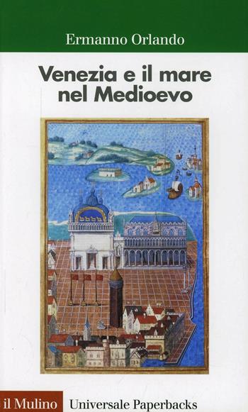 Venezia e il mare nel Medioevo - Ermanno Orlando - Libro Il Mulino 2014, Universale paperbacks Il Mulino | Libraccio.it