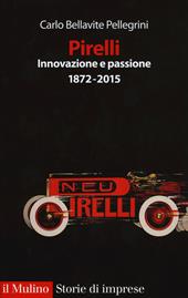 Pirelli. Innovazione e passione (1872-2017)