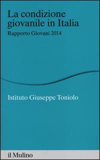 La condizione giovanile in Italia. Rapporto giovani 2014  - Libro Il Mulino 2014, Percorsi | Libraccio.it