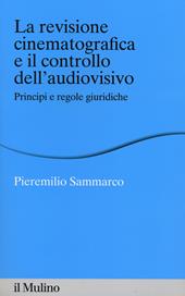 La revisione cinematografica e il controllo dell'audiovisivo. Principi e regole giuridiche