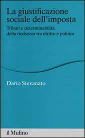 La giustificazione sociale dell'imposta. Tributi e determinabilità della ricchezza tra diritto e politica