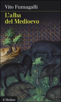 L' alba del Medioevo - Vito Fumagalli - Libro Il Mulino 2014, Intersezioni | Libraccio.it